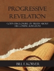 Progressive Revelation: God's disclosure of truth about His coming kingdom By Bill F. Korver Cover Image