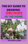 The DIY of Growing Orchids at Home Cover Image