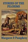 Stories of the Pilgrims By Margaret B. Pumphrey Cover Image