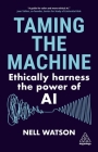 Taming the Machine: Ethically Harness the Power of AI Cover Image