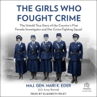 The Girls Who Fought Crime: The Untold True Story of the Country's First Female Investigator and Her Crime Fighting Squad Cover Image