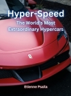 Hyper-Speed: The World's Most Extraordinary Hypercars By Etienne Psaila Cover Image