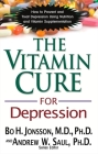The Vitamin Cure for Depression: How to Prevent and Treat Depression Using Nutrition and Vitamin Supplementation Cover Image