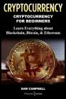 Crypto Currency: Cryptocurrency for Beginners: Learn Everything about: Blockchain, Bitcoin, & Ethereum Cover Image