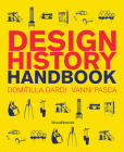 Design History Handbook By Domitilla Dardi (Editor), Vanni Pasca (Editor) Cover Image