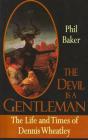 The Devil Is a Gentleman: The Life and Times of Dennis Wheatley (Dark Masters) Cover Image