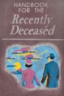 Handbook For The Recently Deceased By James Hunt Cover Image