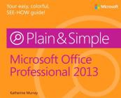 Microsoft Office Professional 2013 Plain & Simple By Katherine Murray Cover Image