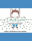Jackson: In School With My Special Teachers By Jackson Rubin (Contribution by), Loren Svetvilas Cover Image