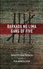 Barkada ng Lima: Gang of Five By Pia Arboleda (Translator), Ninotchka Rosca Cover Image