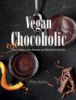Vegan Chocoholic: Cakes, Cookies, Pies, Desserts and Quick Sweet Snacks By Philip Hochuli Cover Image
