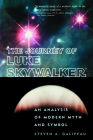 The Journey of Luke Skywalker: An Analysis of Modern Myth and Symbol By Steven A. Galipeau Cover Image