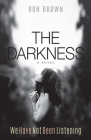 The Darkness: We've Not Been Listening By Ron Brown Cover Image