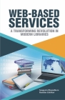 Web-Based Services: A Transforming Revolution in Modern Libraries Cover Image