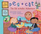 Peg + Cat: The Eid al-Adha Adventure By Jennifer Oxley, Billy Aronson Cover Image
