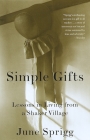 Simple Gifts: Lessons in Living from a Shaker Village By June Sprigg Cover Image