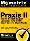 Praxis II Middle School English Language Arts (5047) Exam Secrets: Praxis II Test Review for the Praxis II: Subject Assessments Cover Image