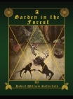 A Garden in the Forest By Robert William Satterfield Cover Image