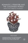 Romantic Literature and the Colonised World: Lessons from Indigenous Translations (Palgrave Studies in the Enlightenment) By Nikki Hessell Cover Image