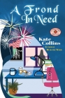 A Frond in Need: A Flower Shop Mystery Summer Novella By Kate Collins Cover Image