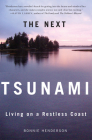 The Next Tsunami: Living on a Restless Coast By Bonnie Henderson Cover Image