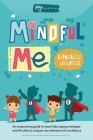 Mindful Me Lifeskills Journal: An Empowering Guide to Teach Kids Coping Strategies and Life Skills to Conquer any Obstacle with Confidence By Simone Derman Cover Image