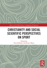 Christianity and Social Scientific Perspectives on Sport (Sport in the Global Society - Contemporary Perspectives) By Tom Gibbons (Editor), Stuart Braye (Editor) Cover Image