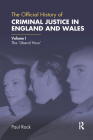 The Official History of Criminal Justice in England and Wales: Volume I: The 'Liberal Hour' (Government Official History) Cover Image