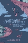 Learning to Hate Yourself as a Self-Defense Mechanism: And Other Stories Cover Image