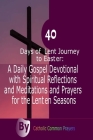 40 Days of Lent Journey to Easter: A Daily Gospel Devotional with Spiritual Reflections and Meditations and Prayers for the Lenten Seasons By Catholic Common Prayers Cover Image