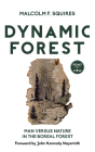 Dynamic Forest: Man Versus Nature in the Boreal Forest (Point of View #7) By Malcolm F. Squires, John Kennedy Naysmith (Foreword by) Cover Image