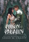 The Poison and the Paladin: A Standalone Forbidden Love Fantasy Romance By Sarah M. Cradit Cover Image