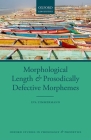Morphological Length and Prosodically Defective Morphemes (Oxford Studies in Phonology and Phonetics) By Eva Zimmermann Cover Image