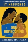 It Happened One Homecoming (Collection of Short Stories #1) By Cheris Hodges Cover Image