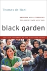Black Garden: Armenia and Azerbaijan Through Peace and War By Thomas de Waal Cover Image