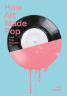 How Art Made Pop and Pop Became Art By Michael Roberts Cover Image
