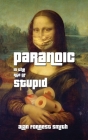 Paranoic In The Age of Stupid By Alan Forrest Smith Cover Image