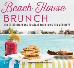 Beach House Brunch: 100 Delicious Ways to Start Your Long Summer Days By Lei Shishak, Chau Vuong (By (photographer)), Brent Lee (By (photographer)) Cover Image