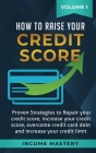 How to Raise Your Credit Score: Proven Strategies to Repair Your Credit Score, Increase Your Credit Score, Overcome Credit Card Debt and Increase Your Cover Image