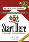 Start Here: The World's Best Business Growth & Consulting Book: Business Growth Strategies from The World's Best Business Coach By Clay Clark, Jonathan Kelly Cover Image