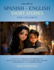 Learn with Me Spanish - English Short Stories for Children: An effective bilingual workbook for quickly and easily improving vocabulary, reading, conv Cover Image