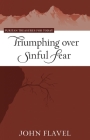 Triumphing Over Sinful Fear (Puritan Treasures for Today) By John Flavel, Stephen Yuille (Editor) Cover Image