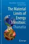 The Material Limits of Energy Transition: Thanatia By Alicia Valero, Antonio Valero, Guiomar Calvo Cover Image
