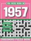 You Were Born In 1957 Crossword Puzzle Book: Crossword Puzzle Book for Adults and all Puzzle Book Fans By G. H. Vian Pzle Cover Image