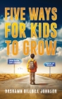 Five Ways for Kids to Grow Cover Image