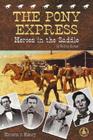 Pony Express: Heroes in the Saddle (Cover-To-Cover Books) Cover Image