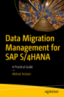 Data Migration Management for SAP S/4hana: A Practical Guide Cover Image