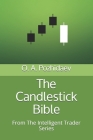 The Candlestick Bible: From The Intelligent Trader Series Cover Image