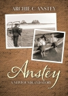 Anstey: A Newfoundland Story By Archie C. Anstey Cover Image