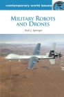 Military Robots and Drones: A Reference Handbook (Contemporary World Issues) By Paul Springer Cover Image